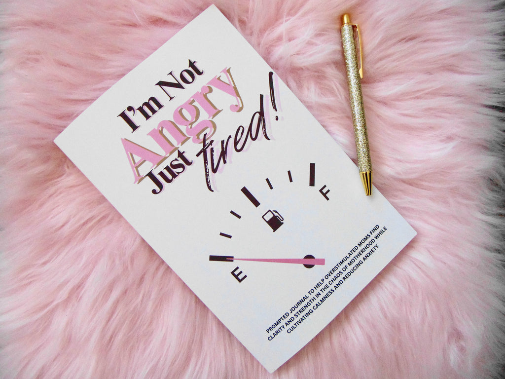 I'm Not Angry Just Tired Mom Transformation Journal